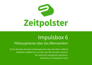 Impulsbox 6 Philosophieren über das Älterwerden!